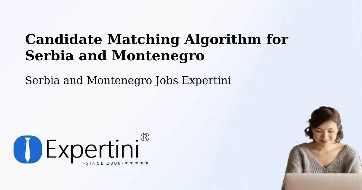Candidate Matching Algorithm Overview – Dorval - Serbia and Montenegro Jobs Expertini